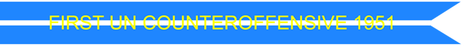 FIRST UN COUNTEROFFENSIVE 1951 US AIR FORCE CAMPAIGN STREAMER FIRST UN COUNTEROFFENSIVE 1951 US AIR FORCE CAMPAIGN STREAMER